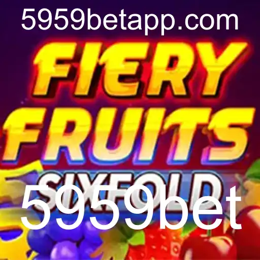 FieryFruitsSixFold: Descubra o Novo Jogo de Apostas da 5959bet